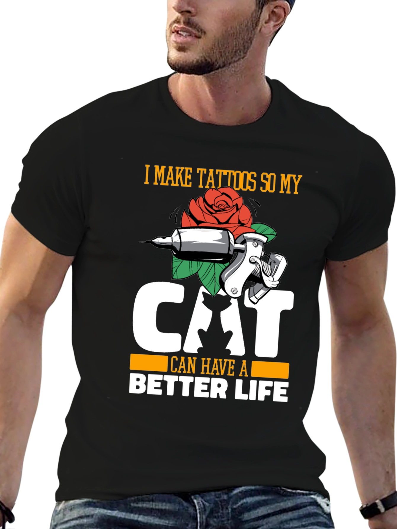 I Make Tattoos So My Cat Can Have a Better Life T-Shirt