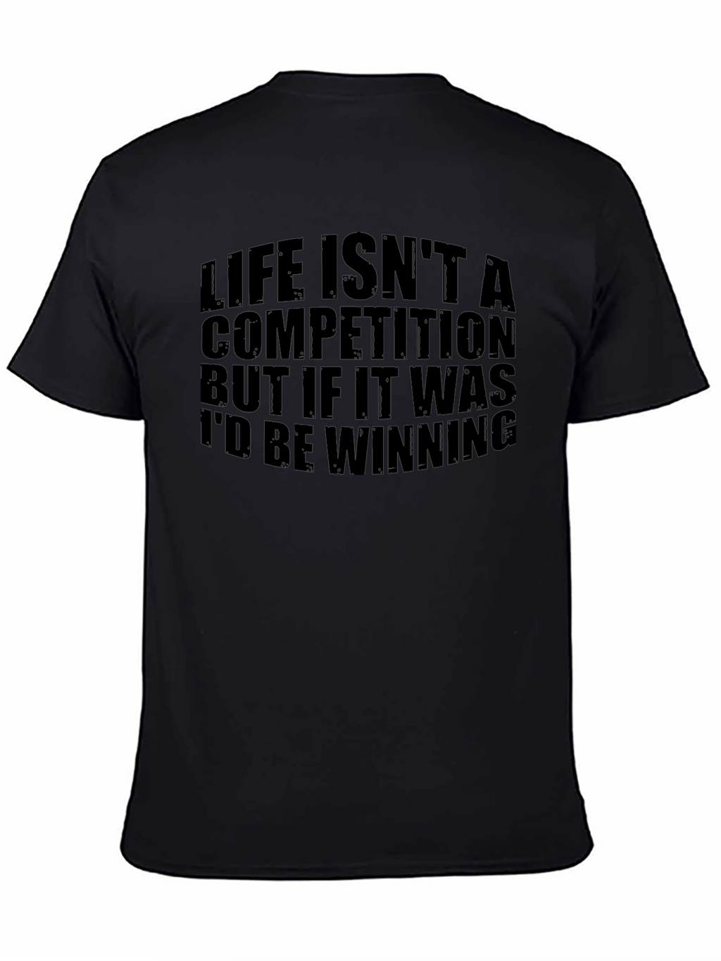 Life Isnt A Competition Mens Black T-Shirt