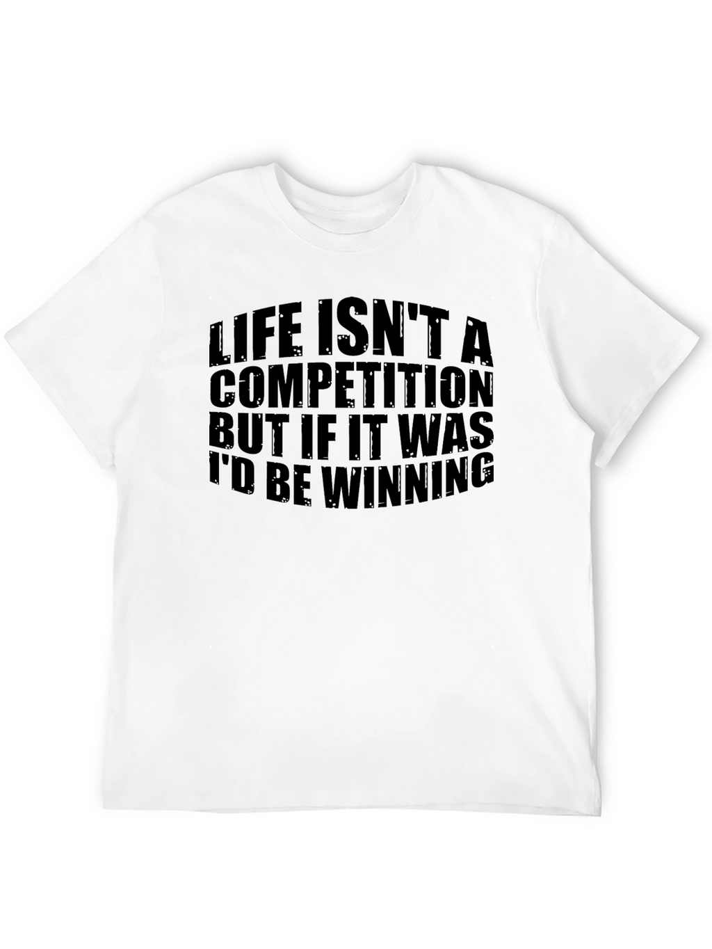Life Isnt A Competition Mens Black T-Shirt