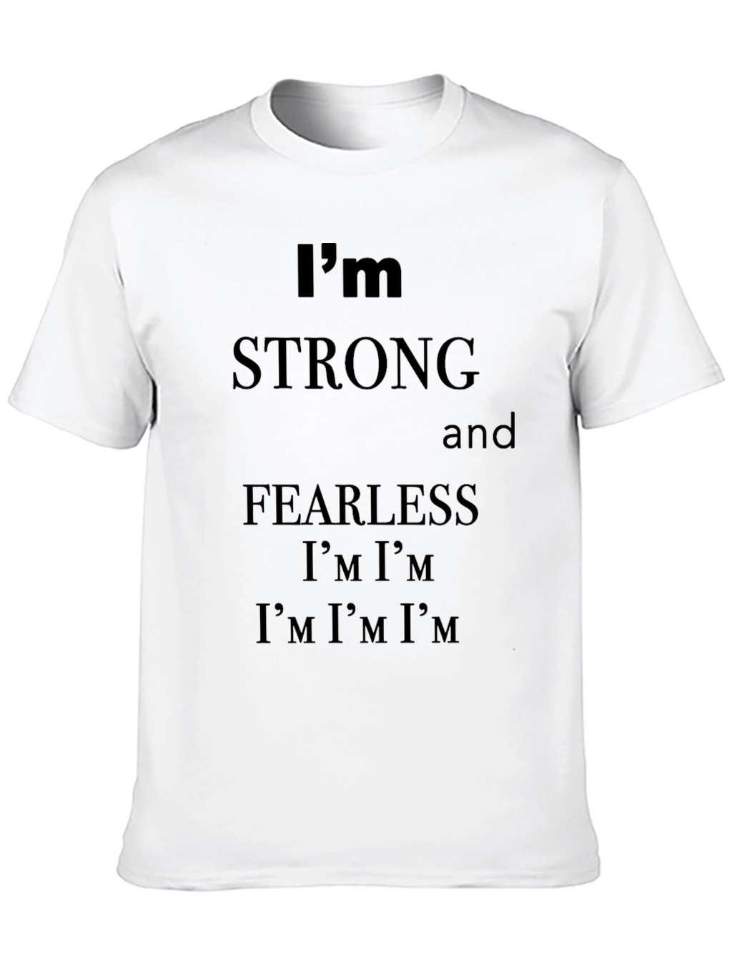 Im Strong and Fearless Graphic T-Shirt
