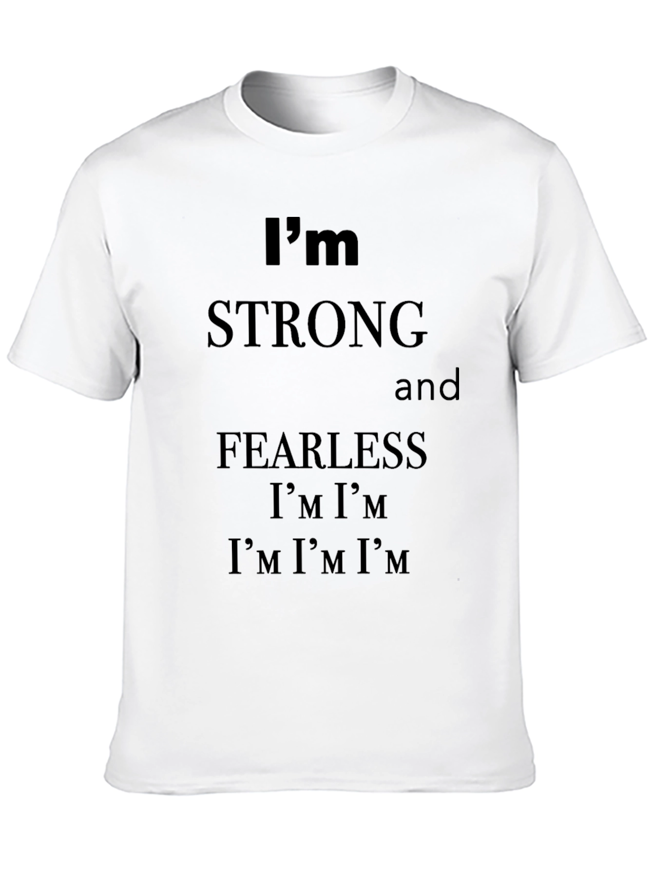 Im Strong and Fearless Graphic T-Shirt