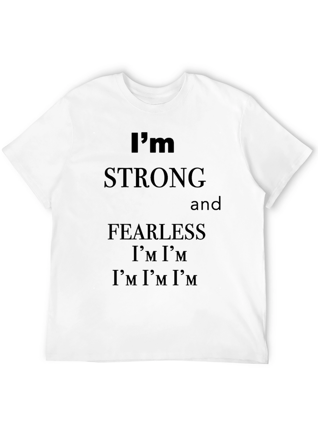 Im Strong and Fearless Graphic T-Shirt