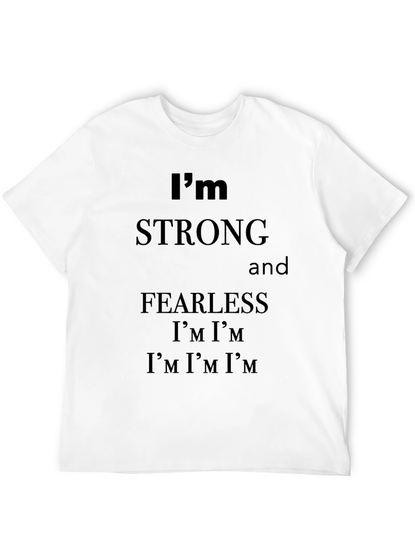 Im Strong and Fearless Graphic T-Shirt