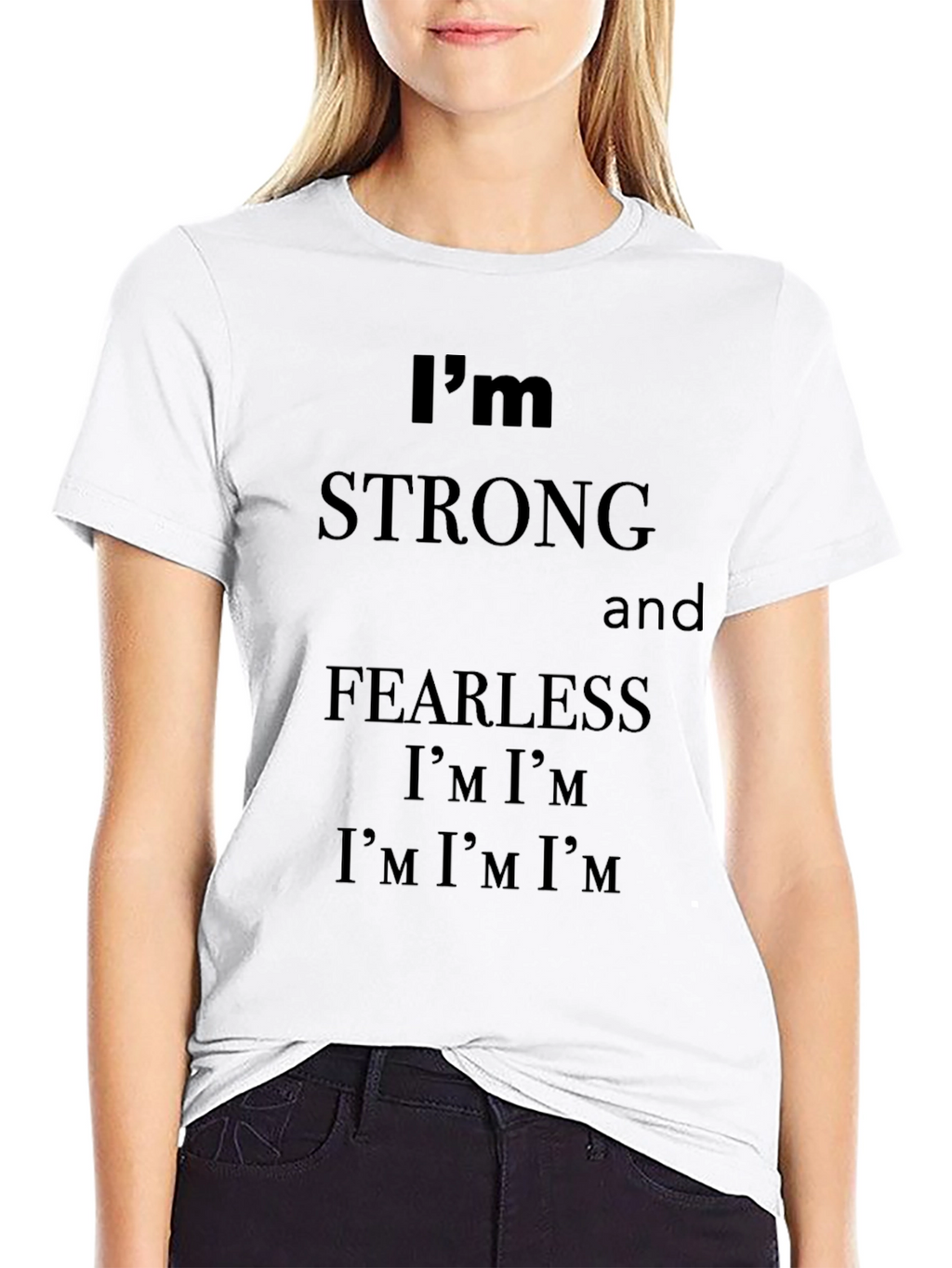 Im Strong and Fearless Graphic T-Shirt