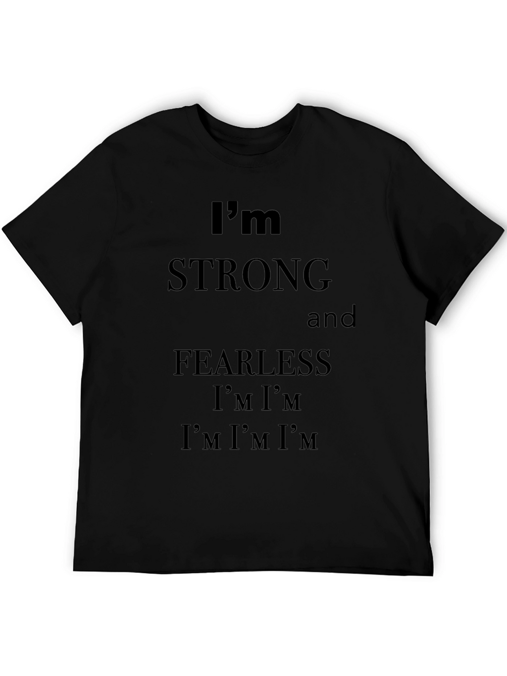 Im Strong and Fearless Graphic T-Shirt