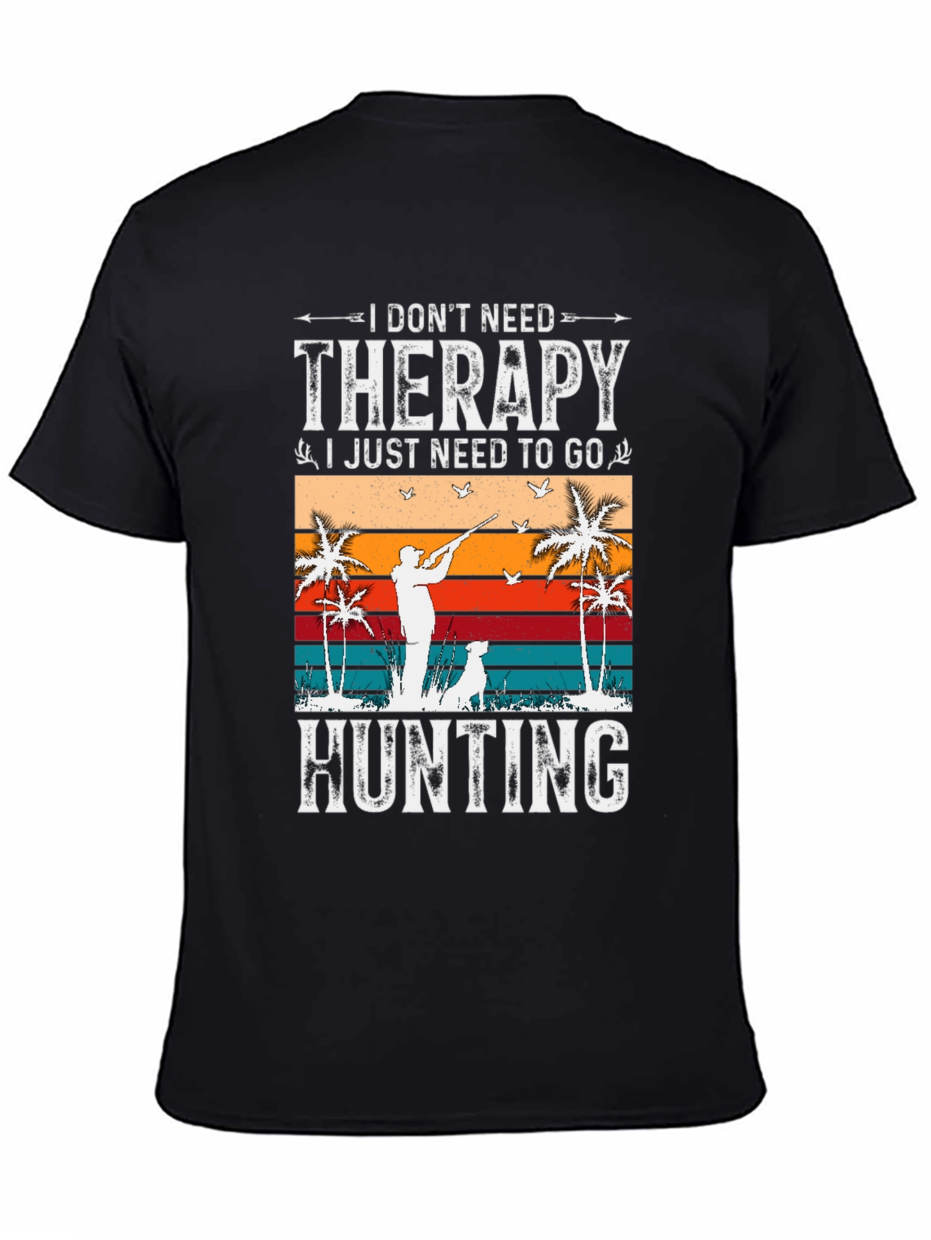 I Dont Need Therapy Hunting T-Shirt