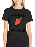 Funny No Appendix No Problem T-Shirt