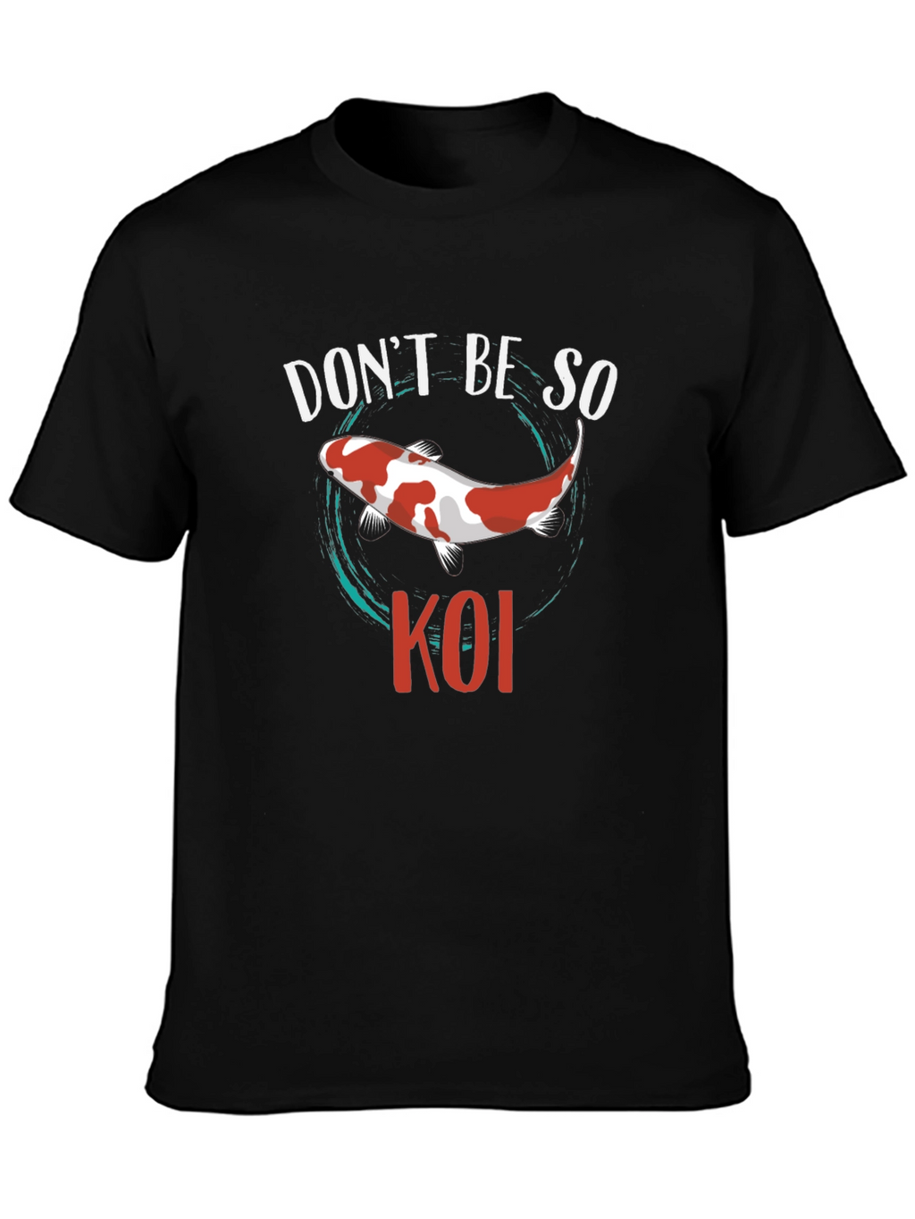 Dont Be So Koi Black T-Shirt