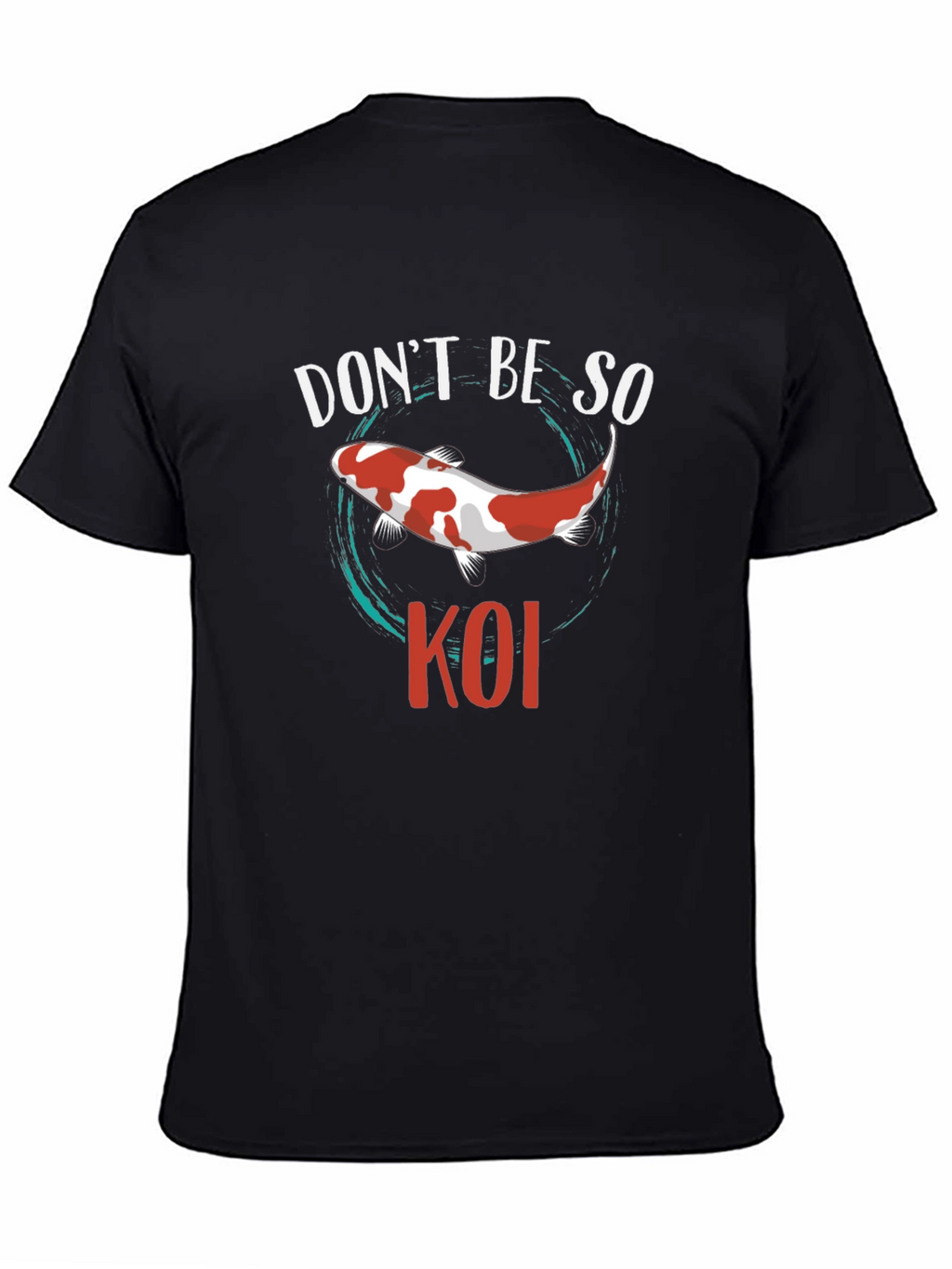 Dont Be So Koi Black T-Shirt