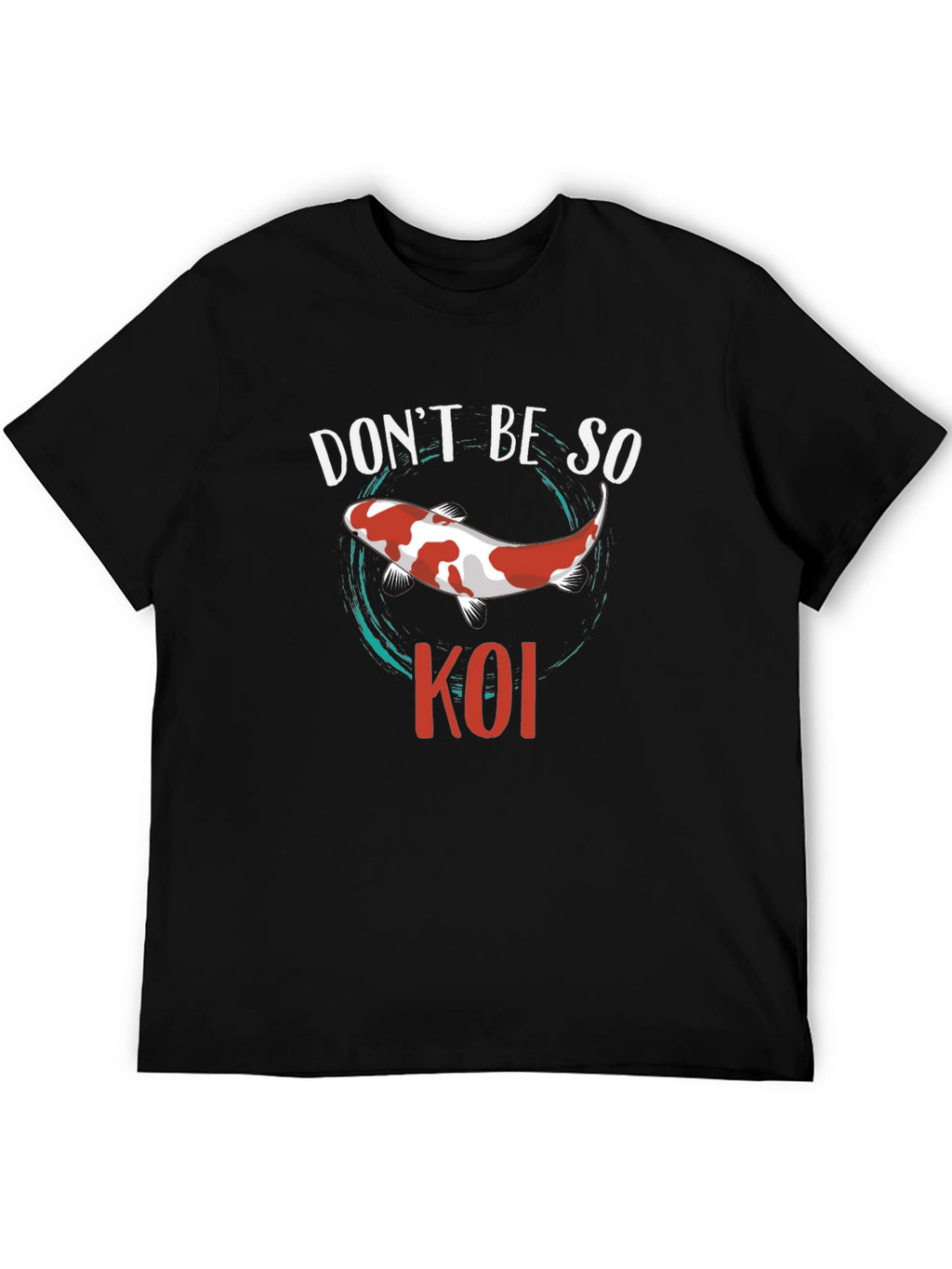 Dont Be So Koi Black T-Shirt
