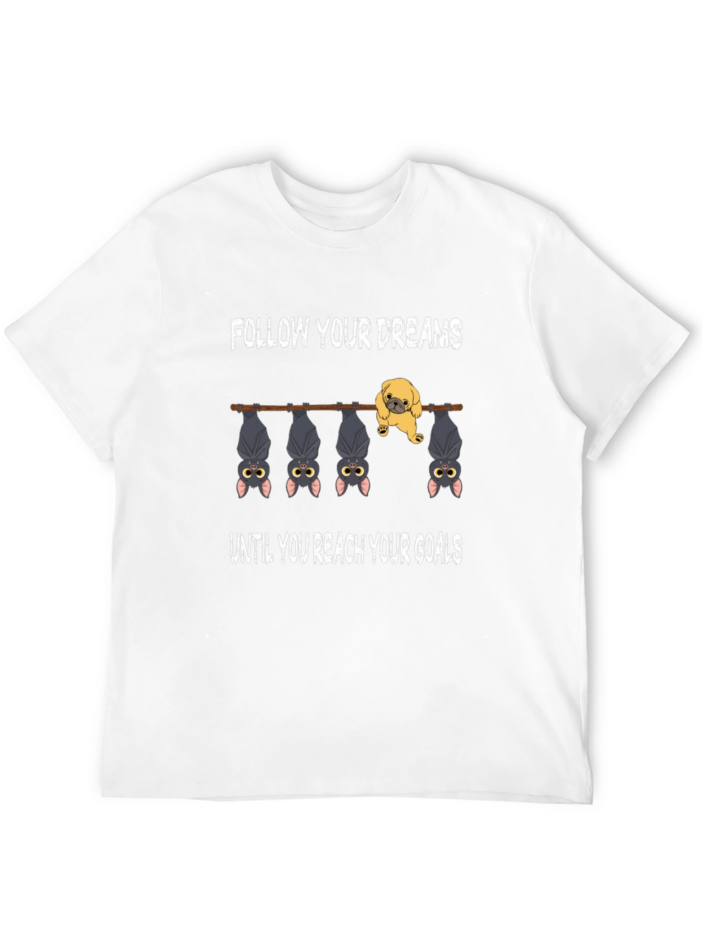 Follow Your Dreams T-Shirt Funny Pug Bats