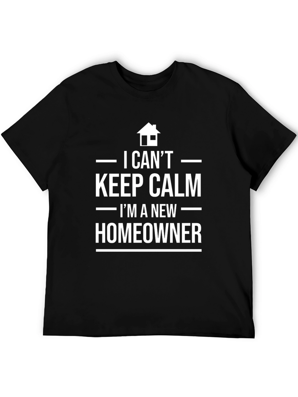 New Homeowner T-Shirt - Keep Calm Funny Tee