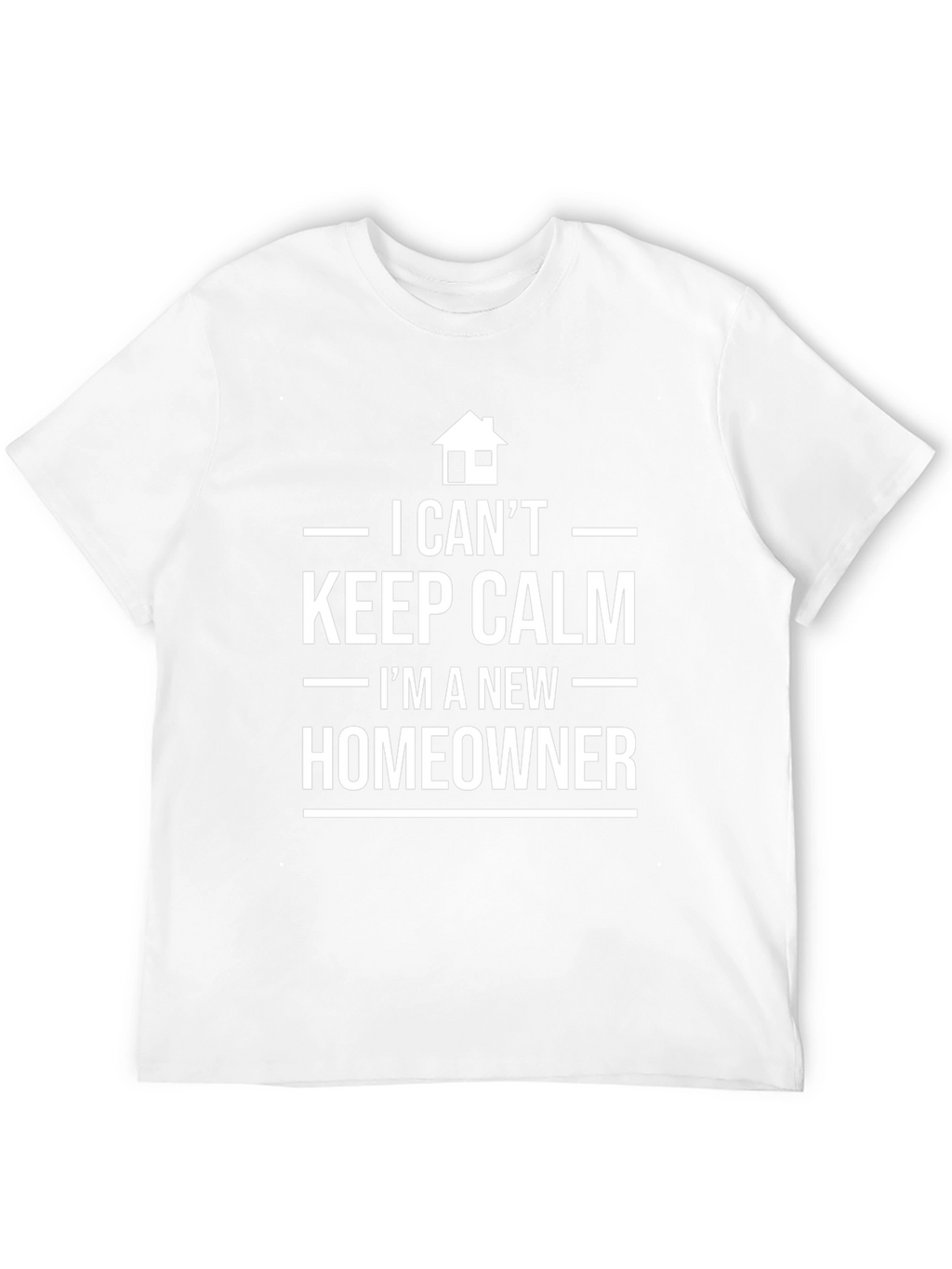 New Homeowner T-Shirt - Keep Calm Funny Tee