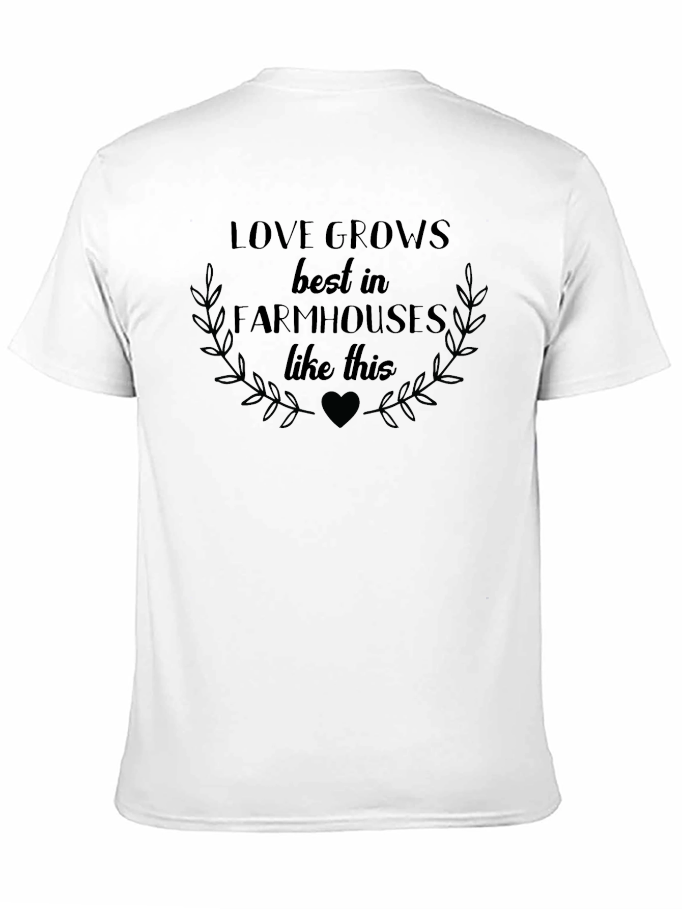 Love Grows Best in Farmhouses Graphic Tee