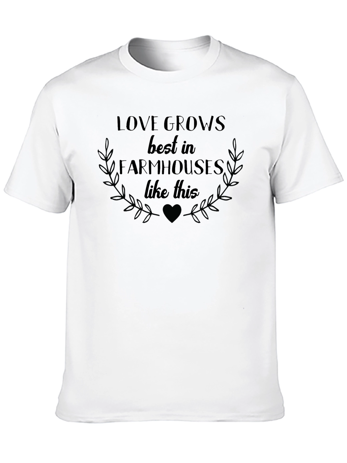 Love Grows Best in Farmhouses Graphic Tee