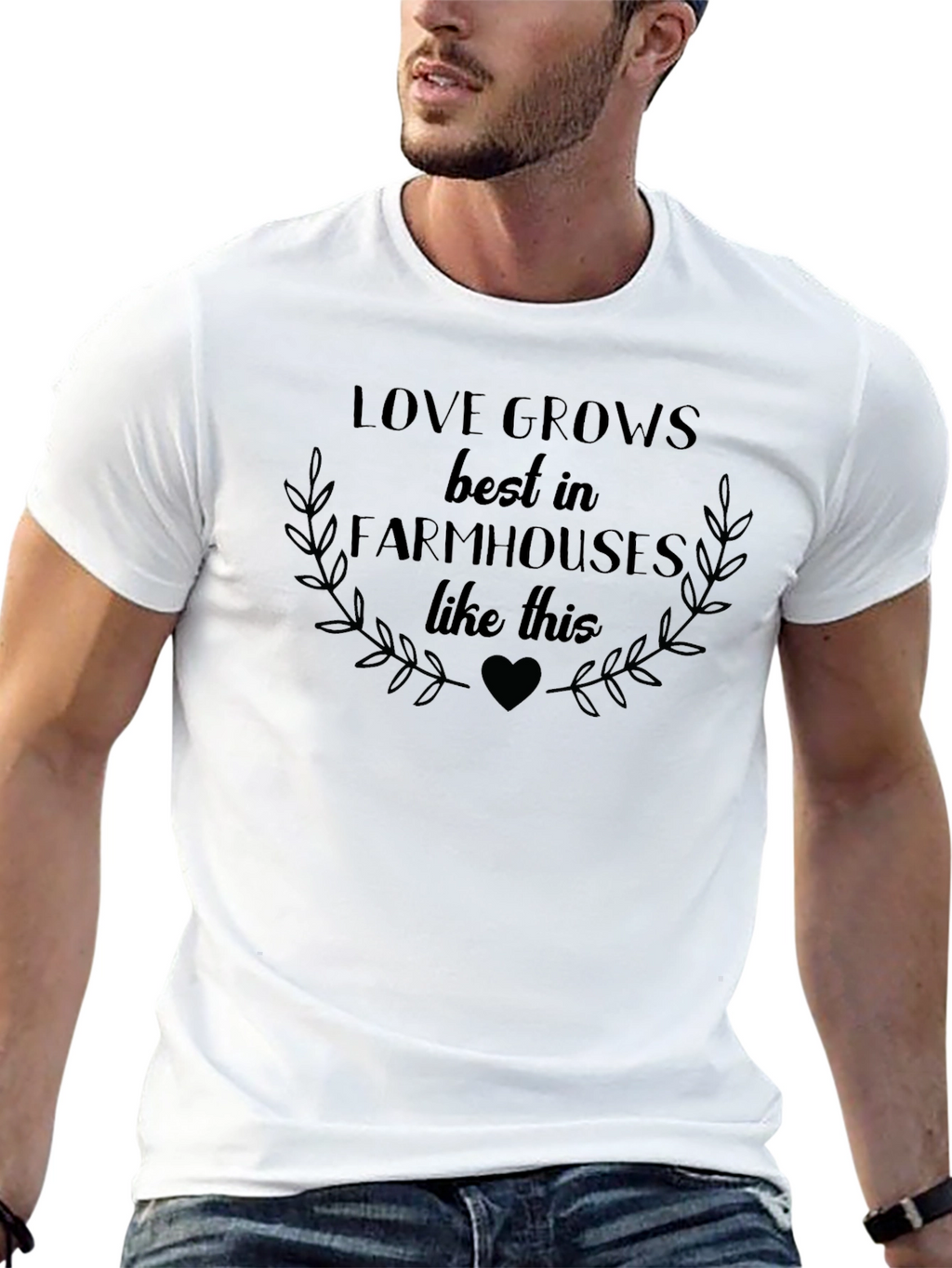 Love Grows Best in Farmhouses Graphic Tee