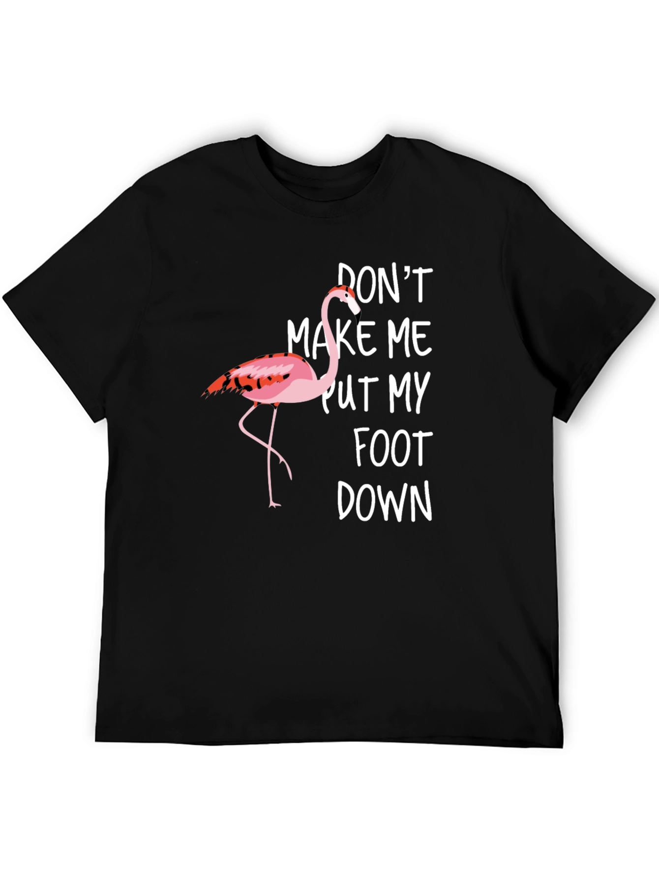 Funny Flamingo Graphic T-Shirt - Dont Make Me!