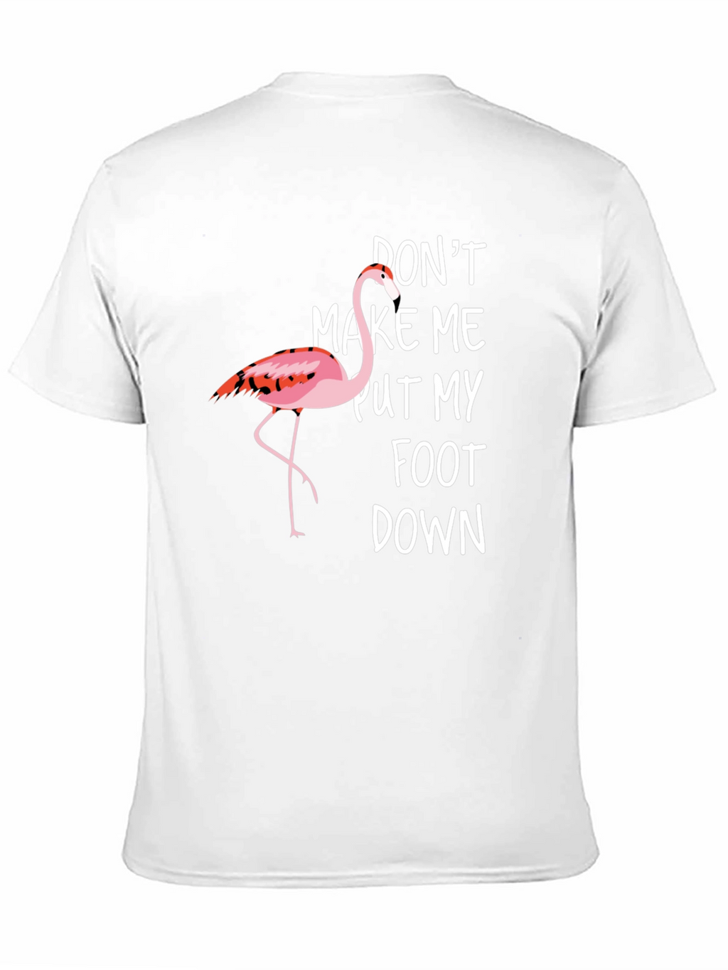 Funny Flamingo Graphic T-Shirt - Dont Make Me!