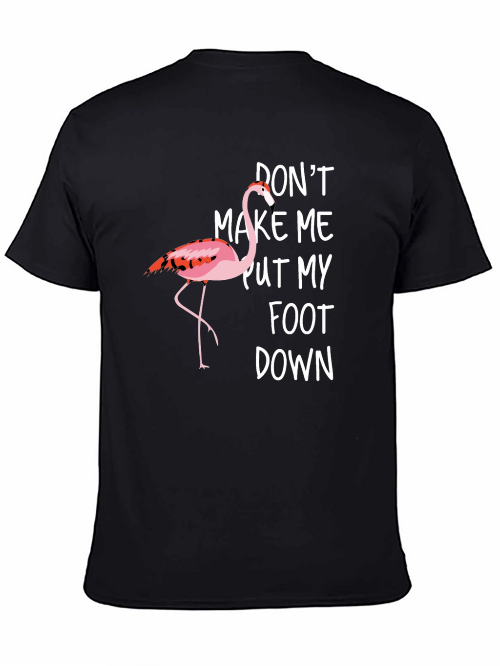 Funny Flamingo Graphic T-Shirt - Dont Make Me!