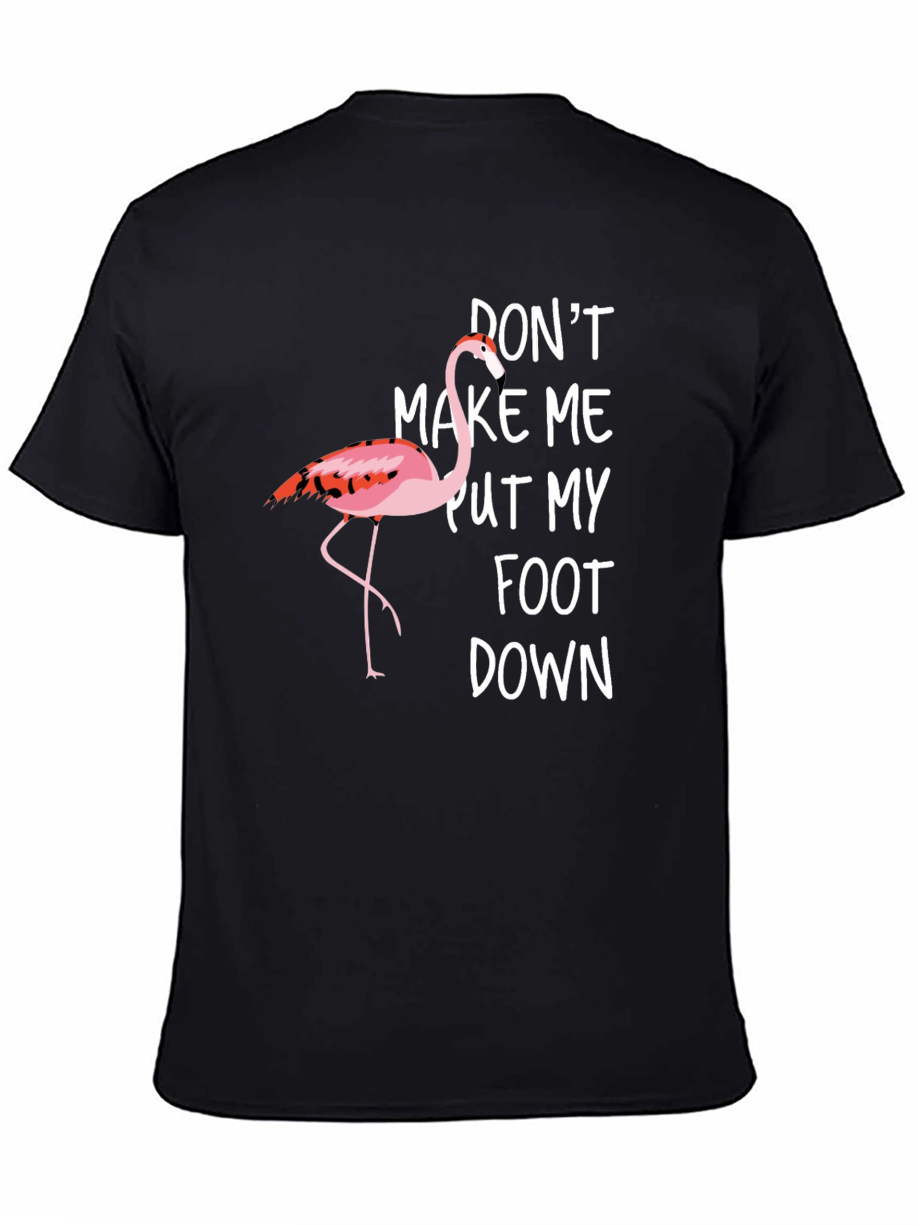 Funny Flamingo Graphic T-Shirt - Dont Make Me!