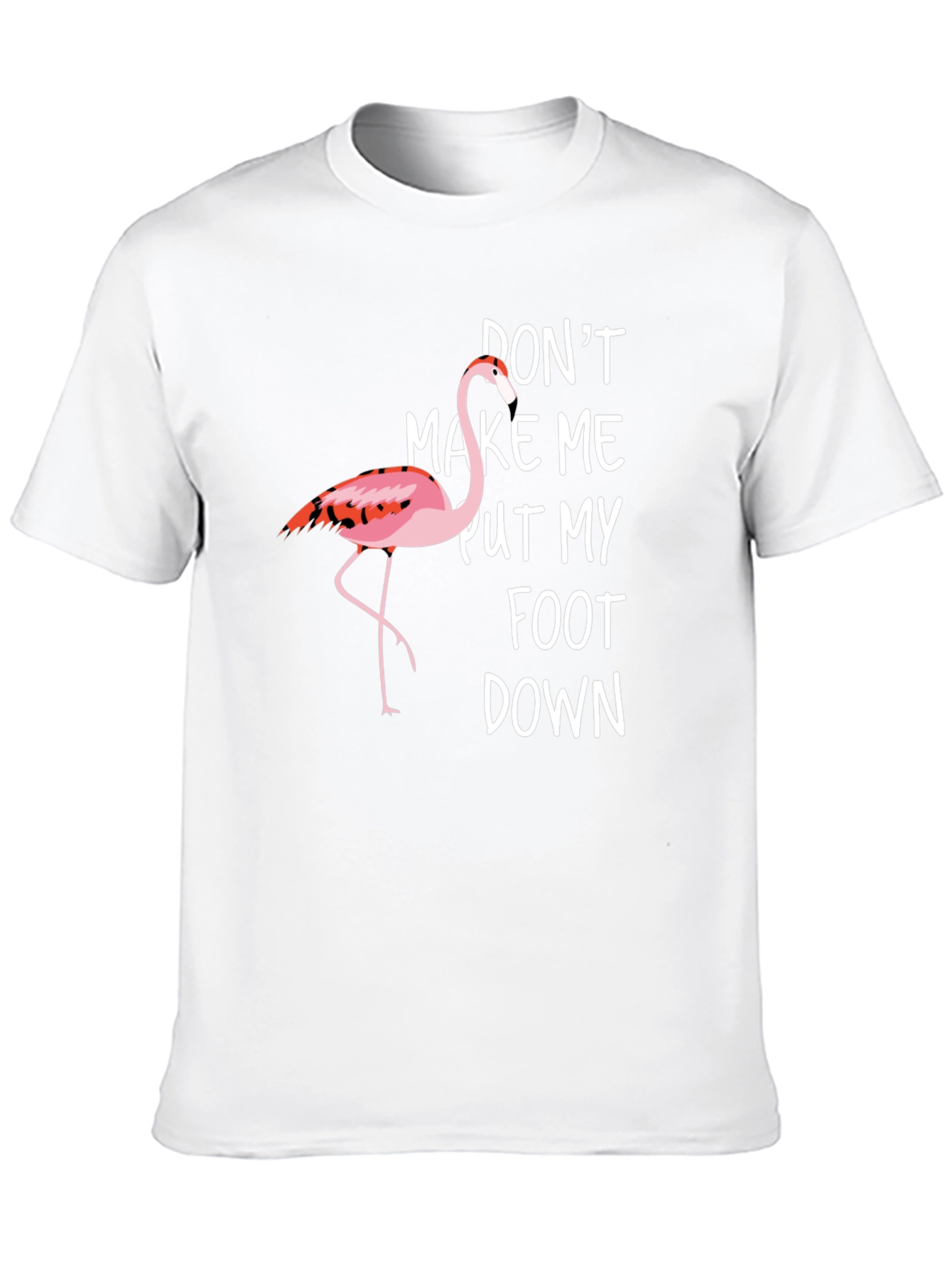 Funny Flamingo Graphic T-Shirt - Dont Make Me!