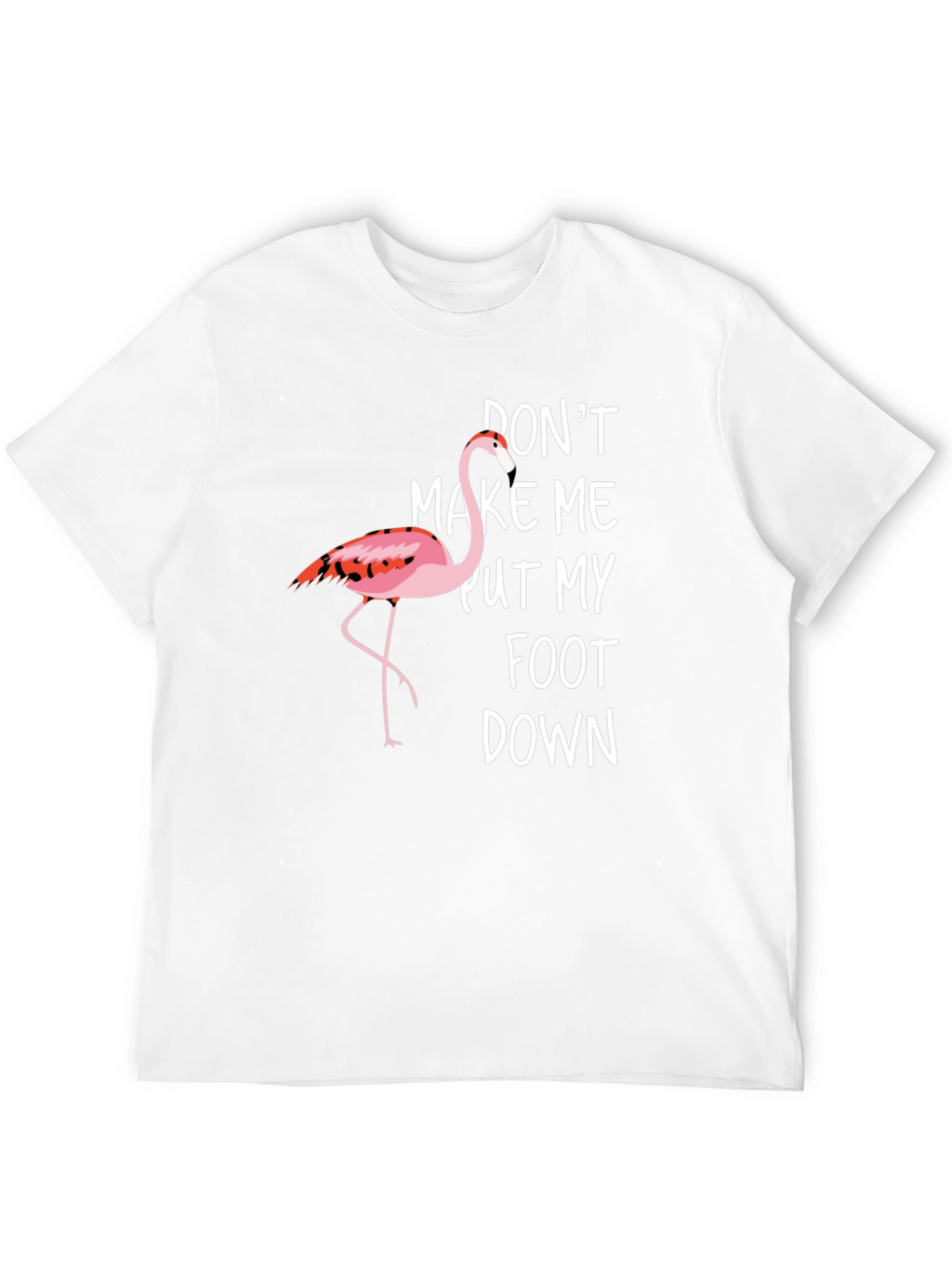 Funny Flamingo Graphic T-Shirt - Dont Make Me!