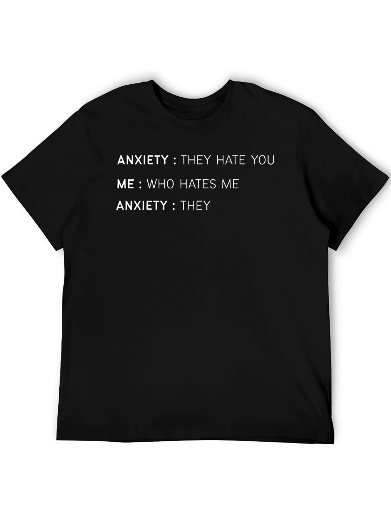 Anxiety T-Shirt: They Hate You Who Hates Me Funny Tee