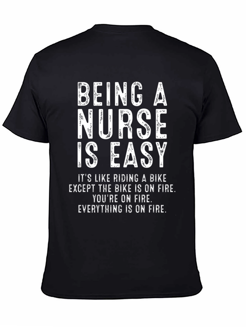Funny Nurse T-Shirt - Being A Nurse Is Easy