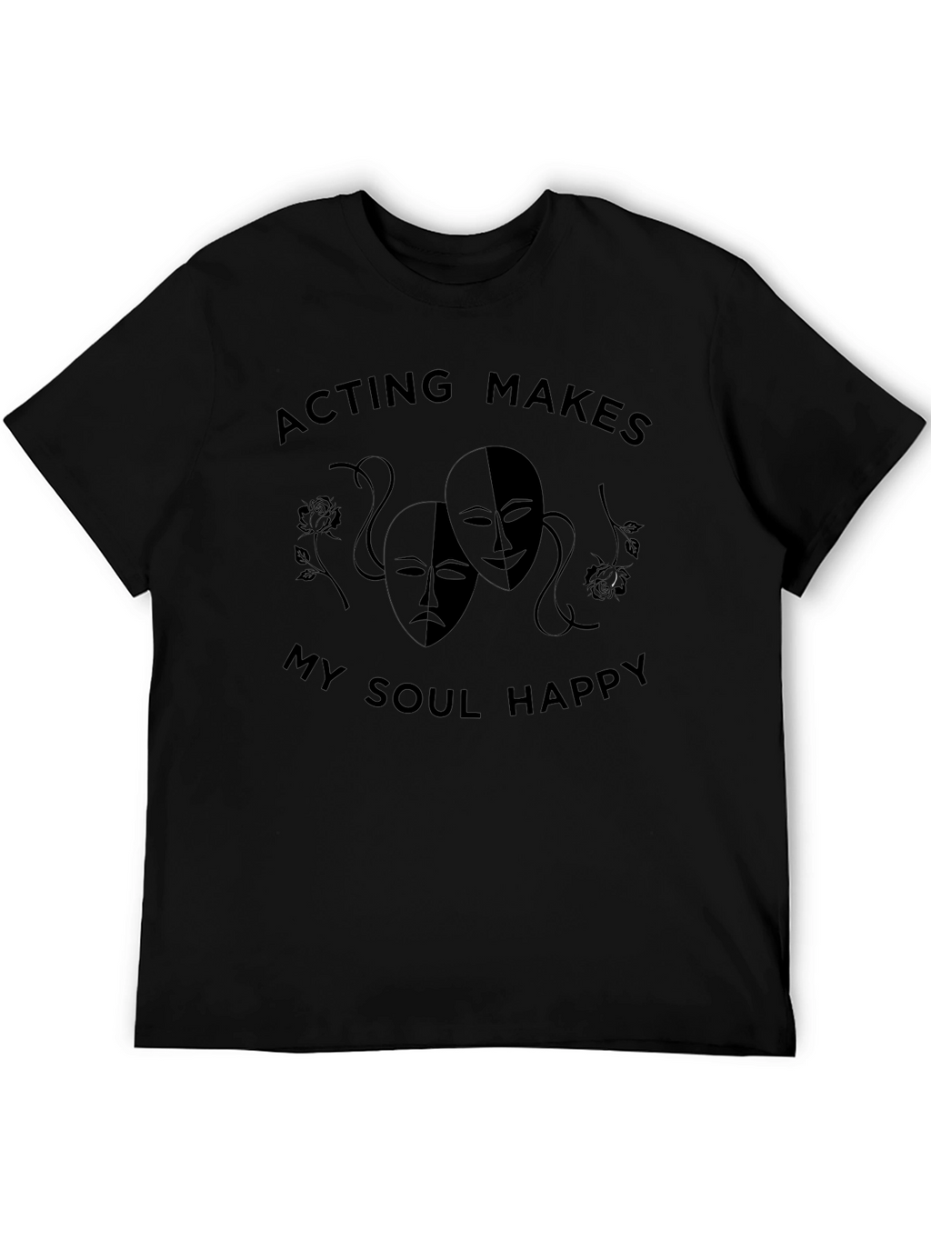 Acting Makes My Soul Happy Graphic Tee