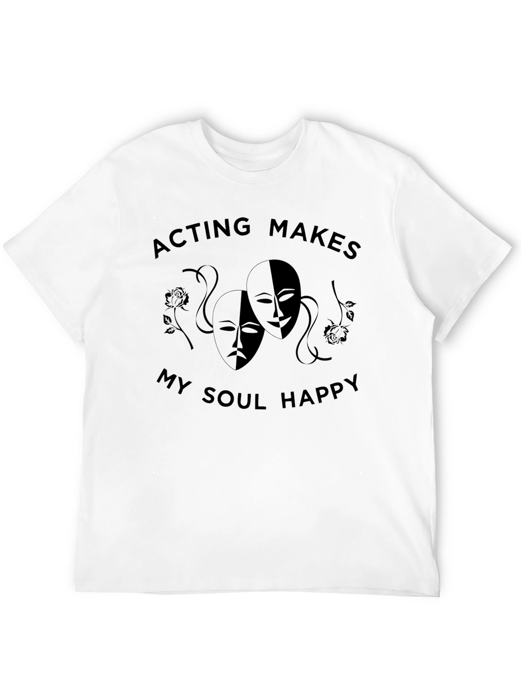 Acting Makes My Soul Happy Graphic Tee
