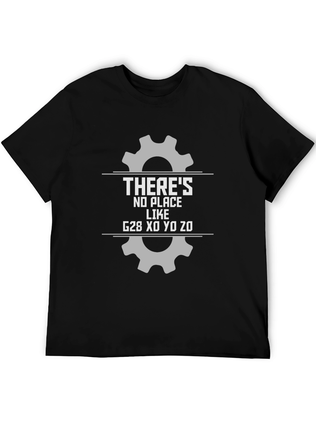 Theres No Place Like G28 CNC T-Shirt