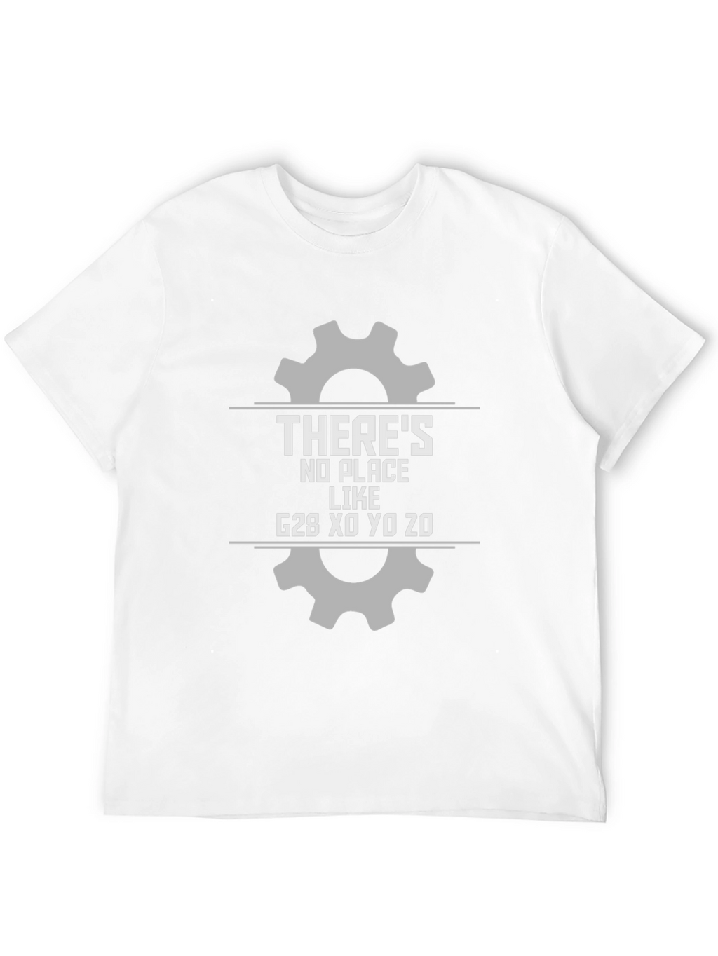 Theres No Place Like G28 CNC T-Shirt
