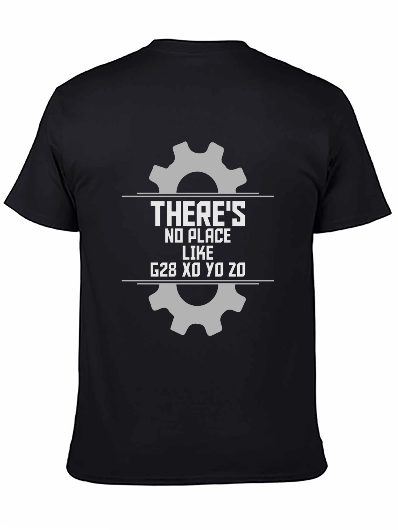 Theres No Place Like G28 CNC T-Shirt