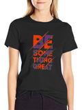 Be Something Great Graphic Tee - Stylish Black T-Shirt
