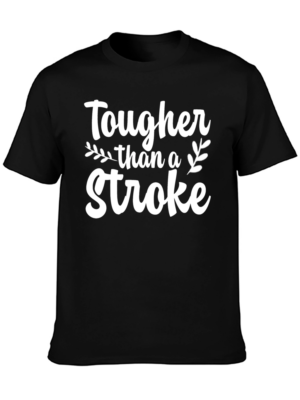 Tougher Than a Stroke Graphic T-Shirt