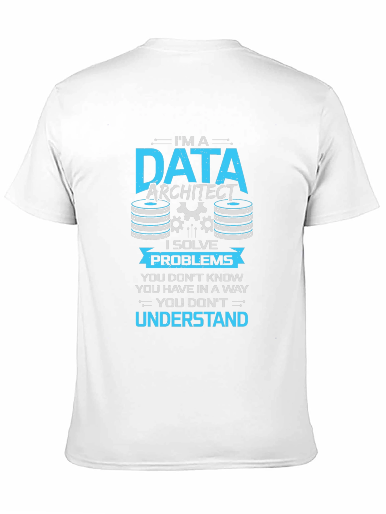 Data Architect T-Shirt - I Solve Problems