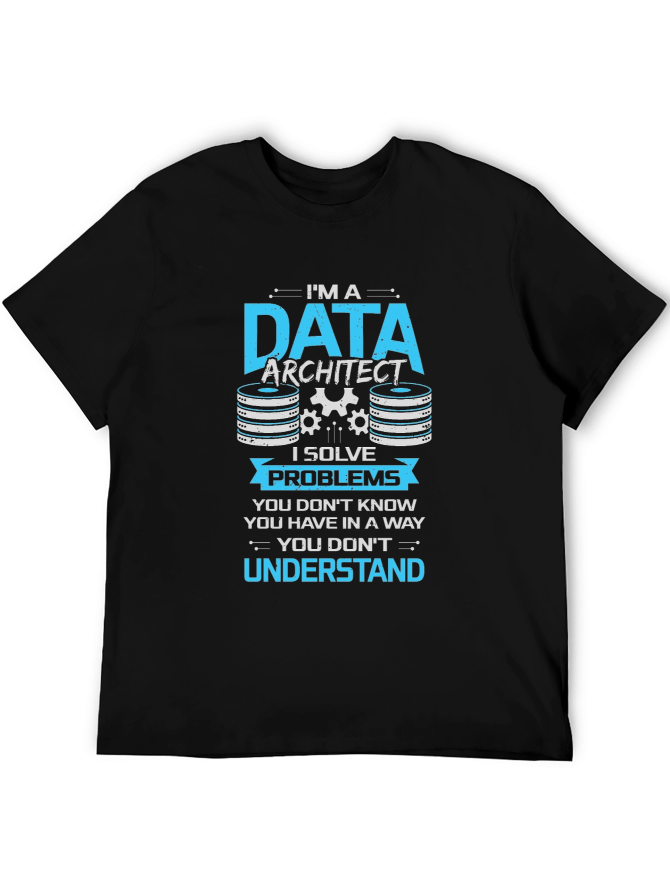 Data Architect T-Shirt - I Solve Problems