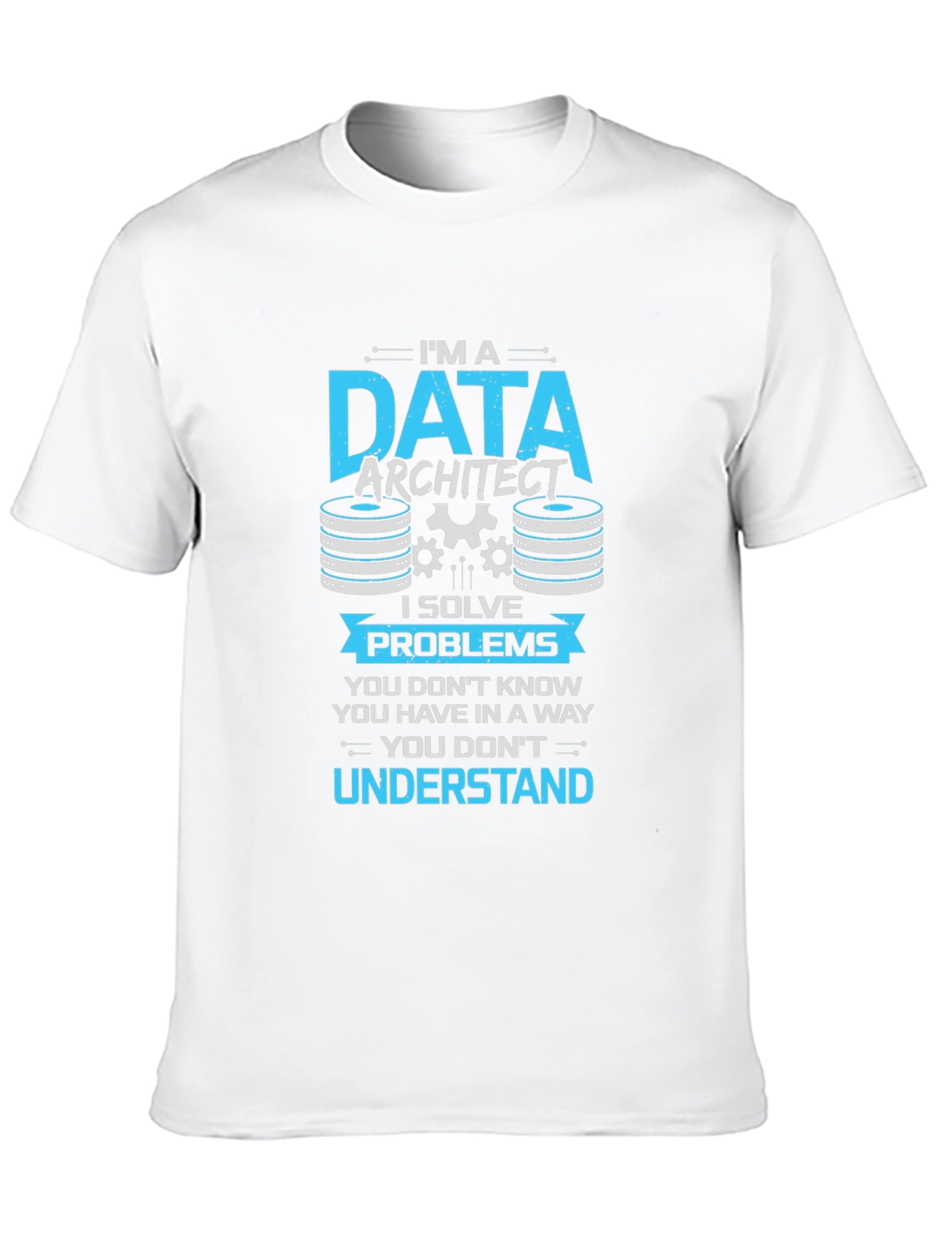 Data Architect T-Shirt - I Solve Problems
