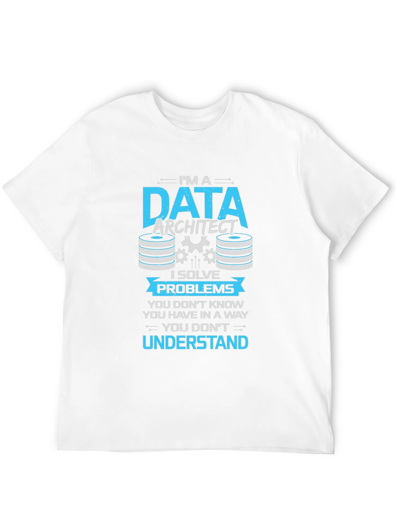 Data Architect T-Shirt - I Solve Problems
