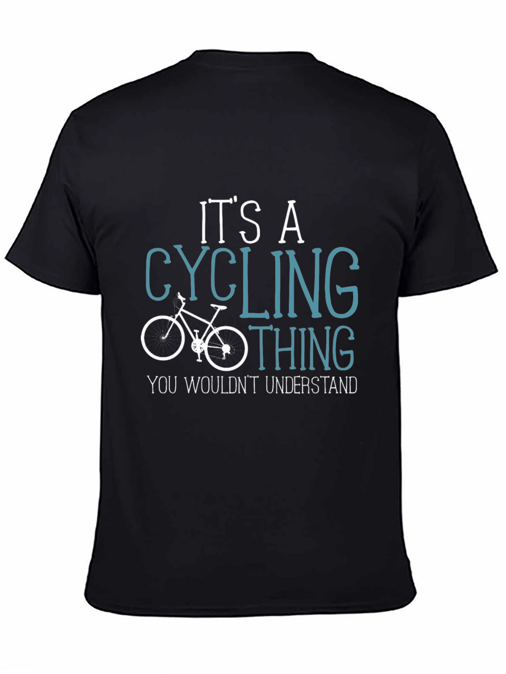 Cycling Thing T-Shirt - You Wouldnt Understand!