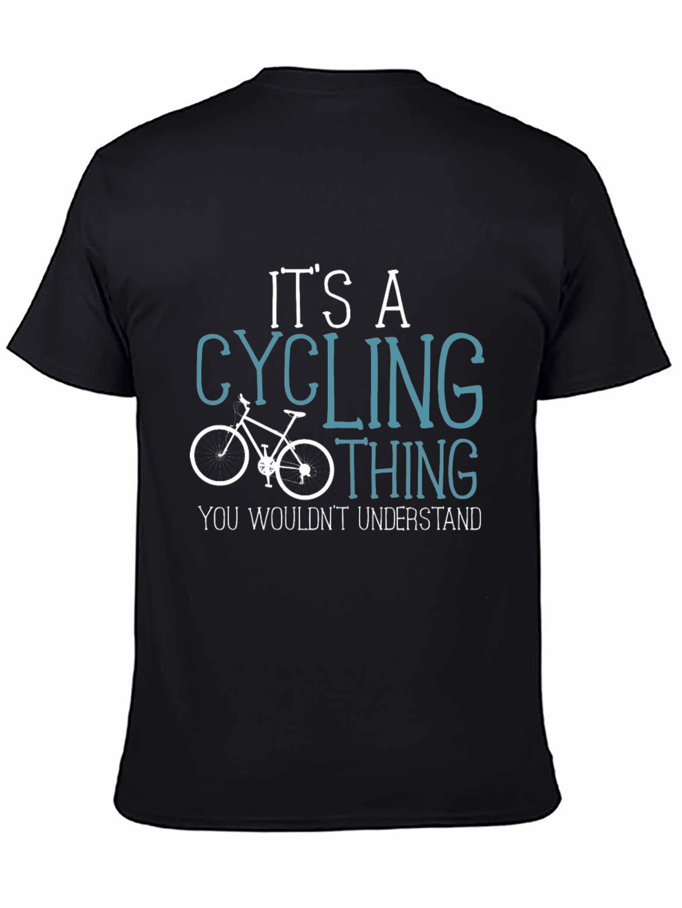 Cycling Thing T-Shirt - You Wouldnt Understand!
