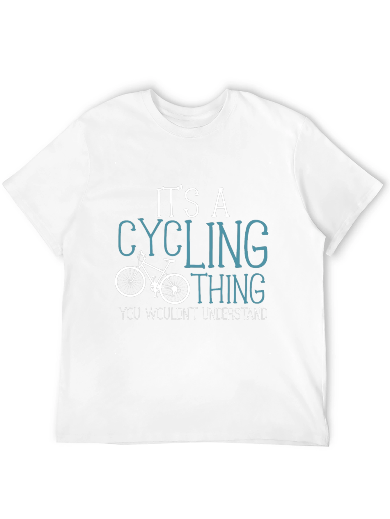 Cycling Thing T-Shirt - You Wouldnt Understand!