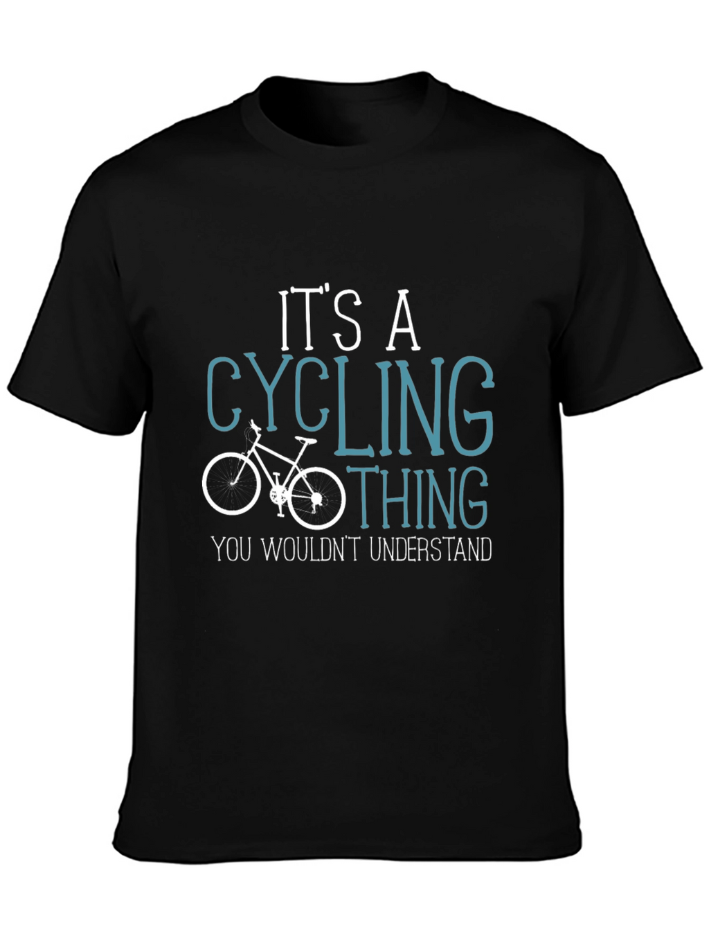 Cycling Thing T-Shirt - You Wouldnt Understand!