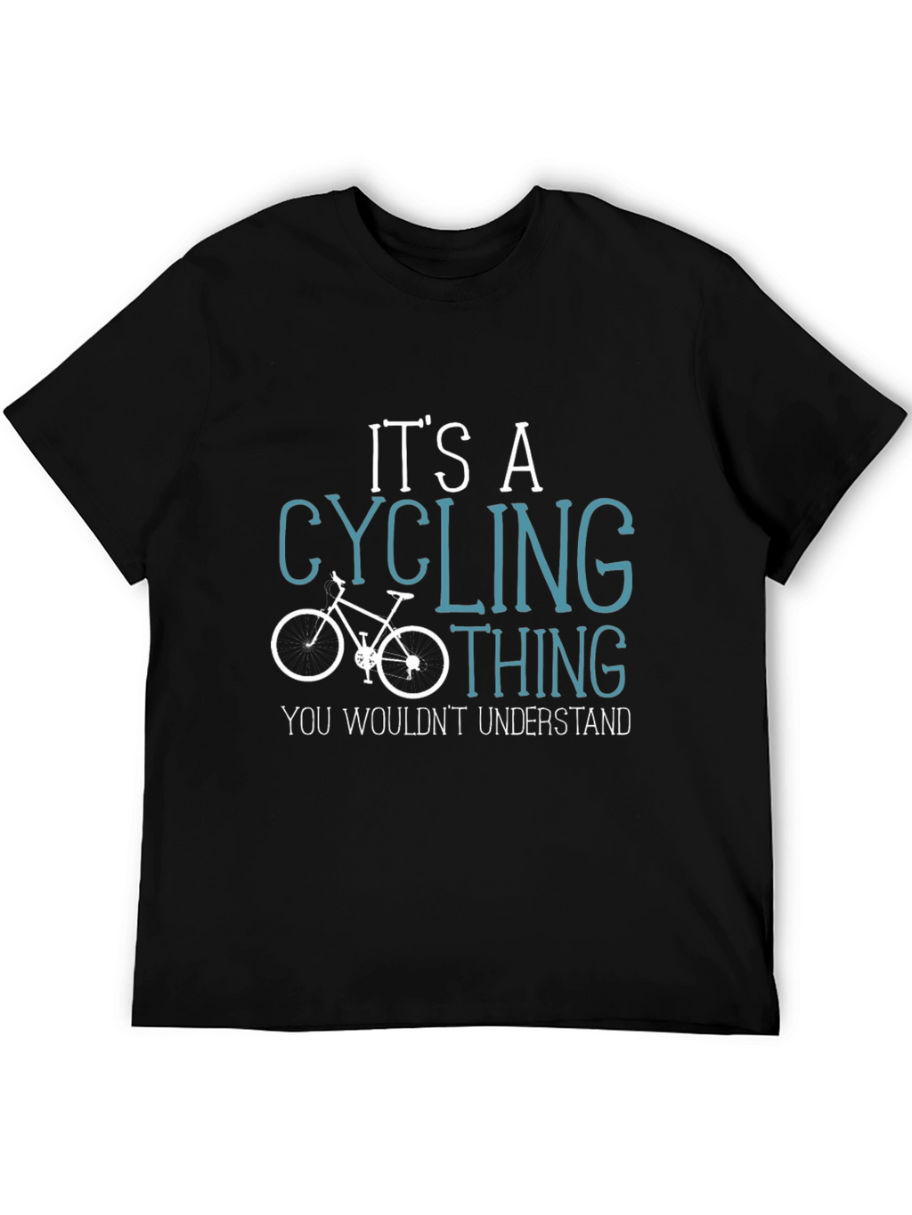 Cycling Thing T-Shirt - You Wouldnt Understand!