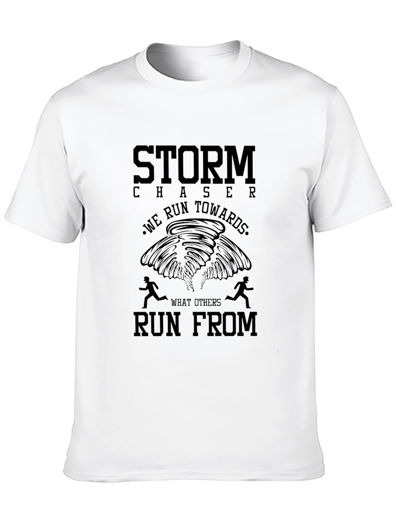 Storm Chaser Graphic Tee - We Run Towards What Others Run From