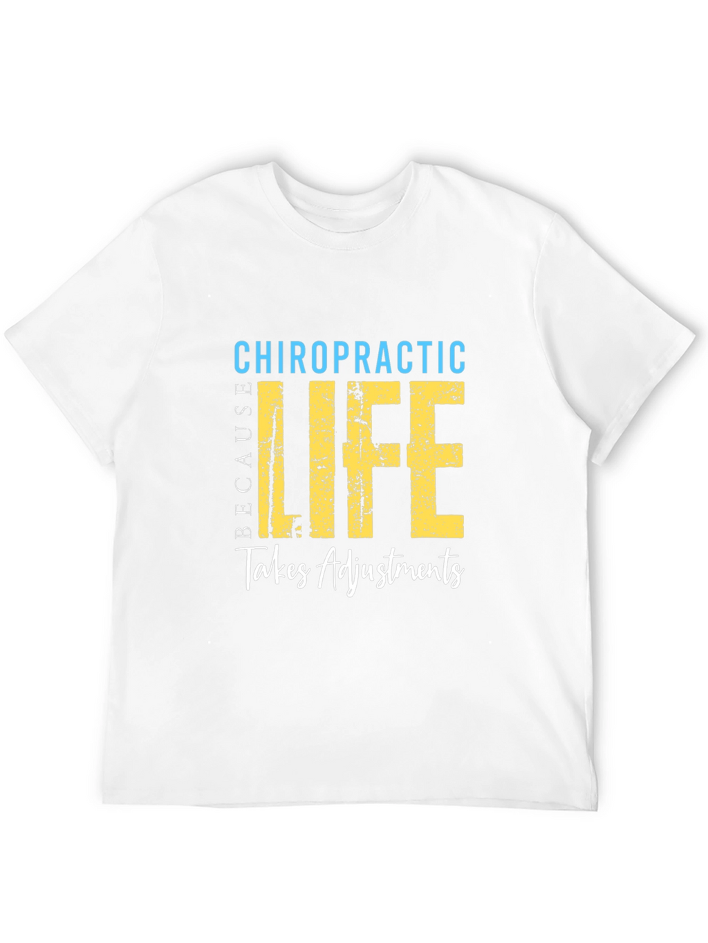 Chiropractic Life Takes Adjustments T-Shirt