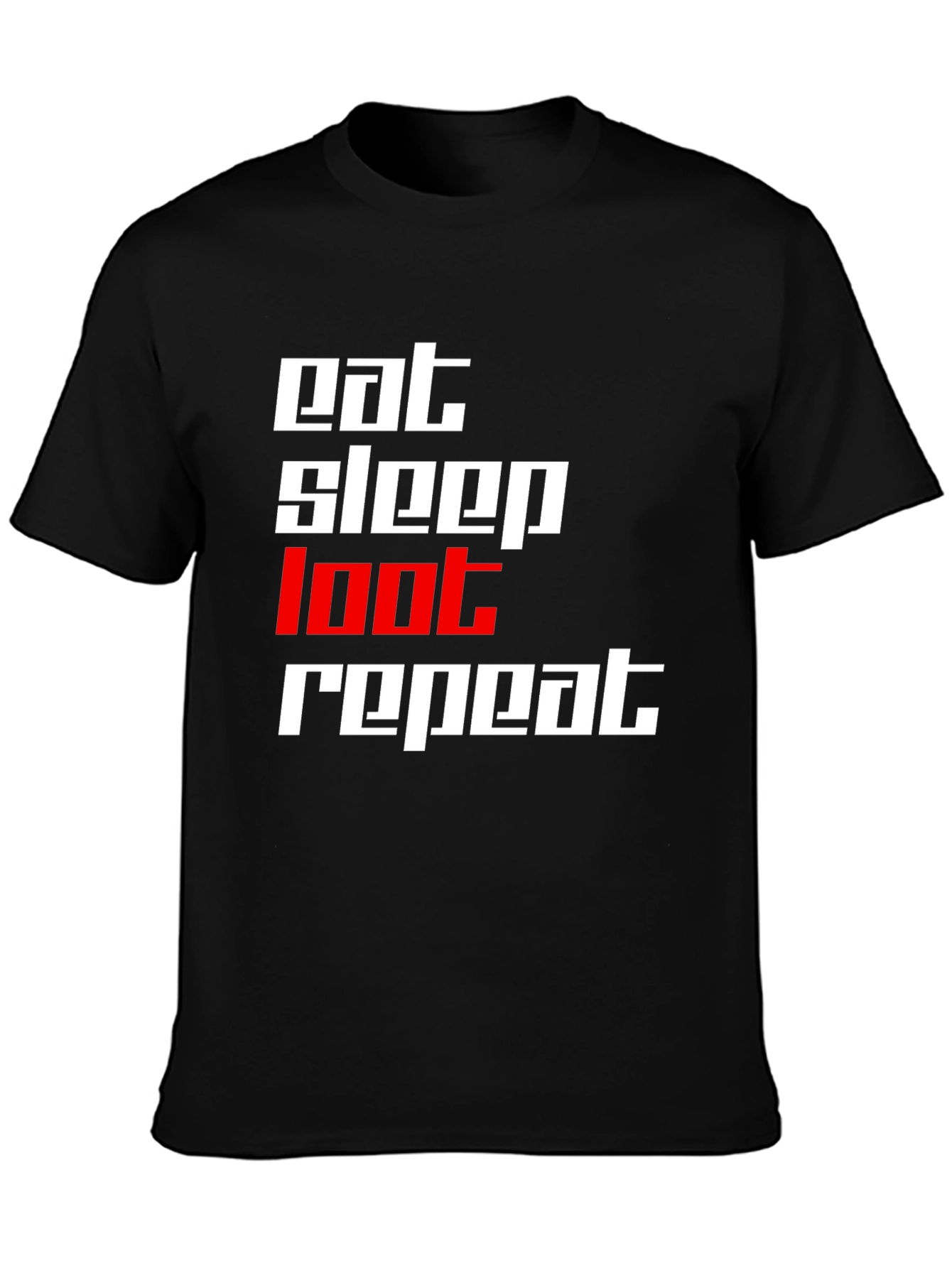 Eat Sleep Loot Repeat Black T-Shirt