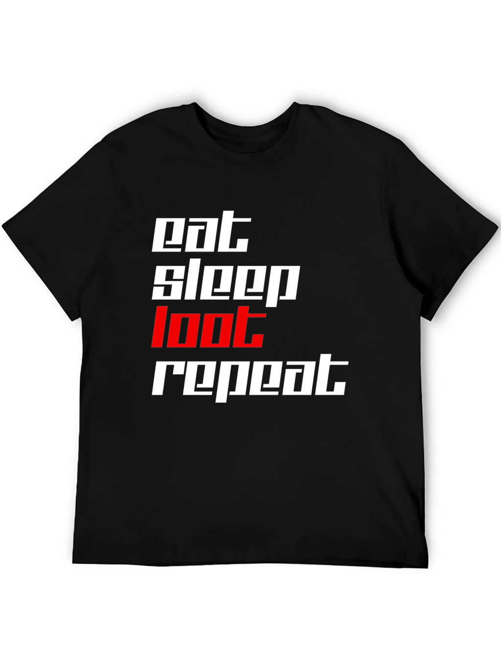 Eat Sleep Loot Repeat Black T-Shirt