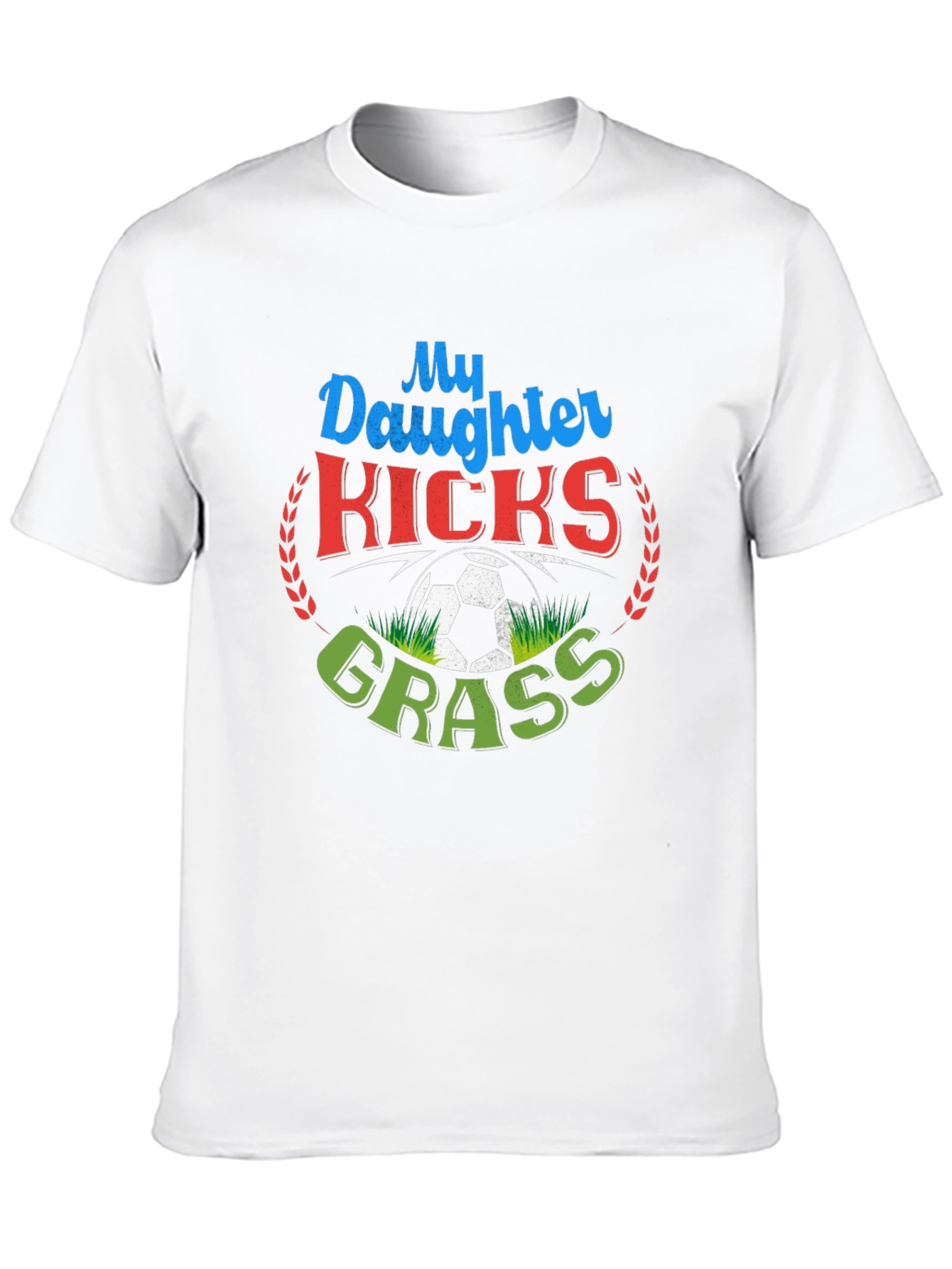 My Daughter Kicks Grass Soccer T-Shirt