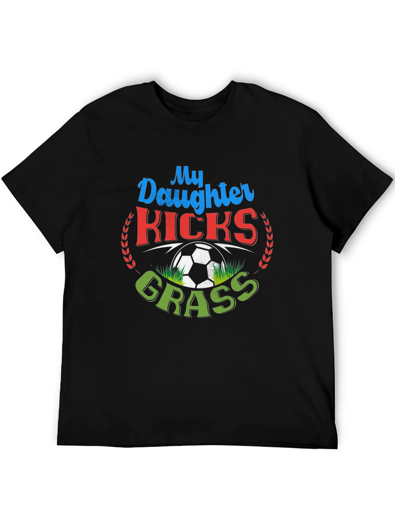 My Daughter Kicks Grass Soccer T-Shirt